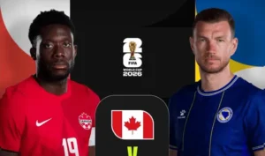 CANADÁ Y BOSNIA DEBUTAN EN EL MUNDIAL 2026 EN UN DUELO CLAVE DEL GRUPO B